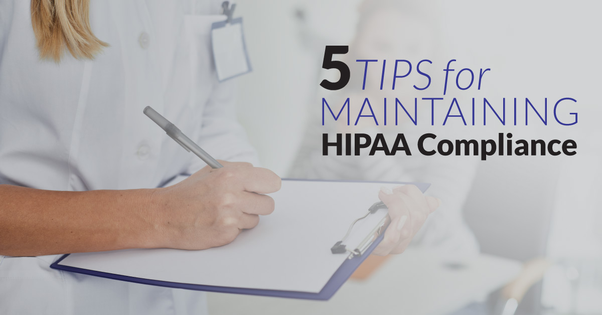 5 Tips for Maintaining HIPAA Compliance
